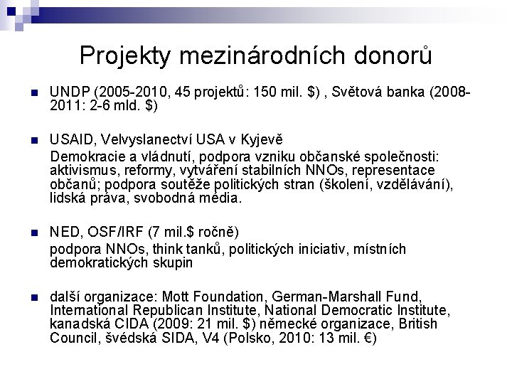 Projekty mezinárodních donorů n UNDP (2005 -2010, 45 projektů: 150 mil. $) , Světová