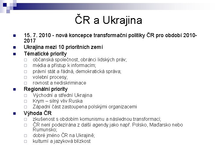 ČR a Ukrajina n n n 15. 7. 2010 - nová koncepce transformační politiky