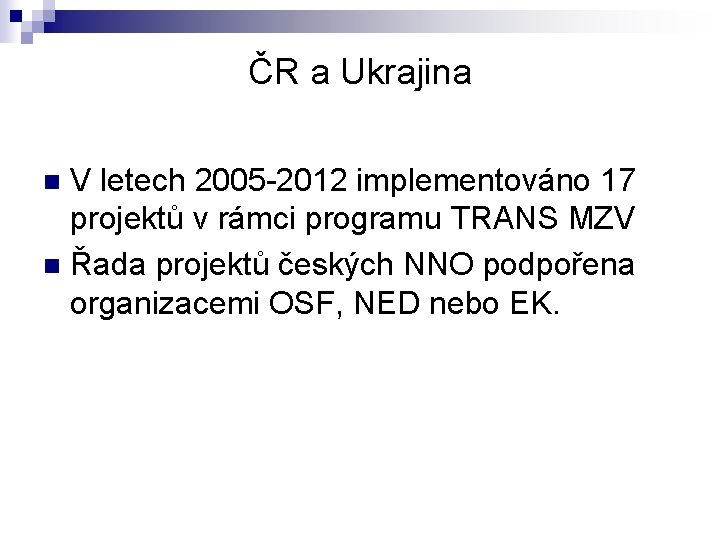 ČR a Ukrajina V letech 2005 -2012 implementováno 17 projektů v rámci programu TRANS