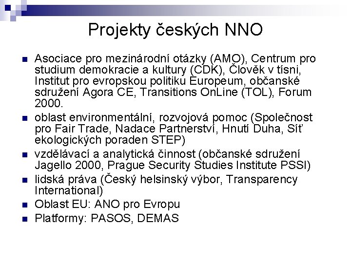 Projekty českých NNO n n n Asociace pro mezinárodní otázky (AMO), Centrum pro studium