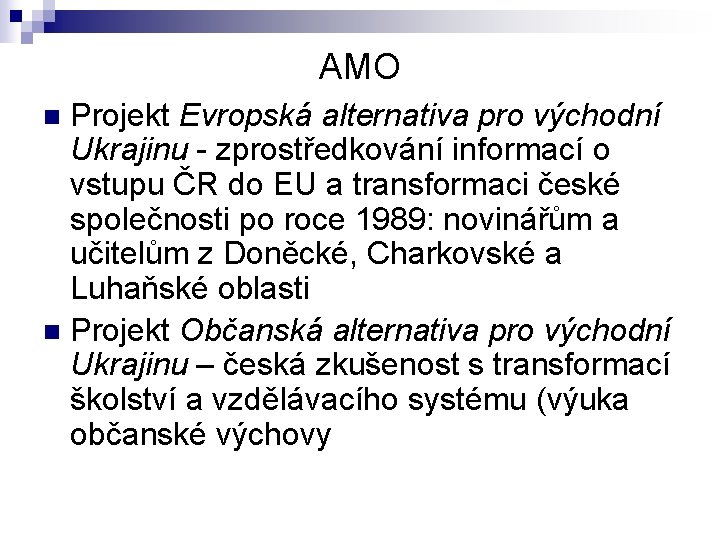 AMO Projekt Evropská alternativa pro východní Ukrajinu - zprostředkování informací o vstupu ČR do