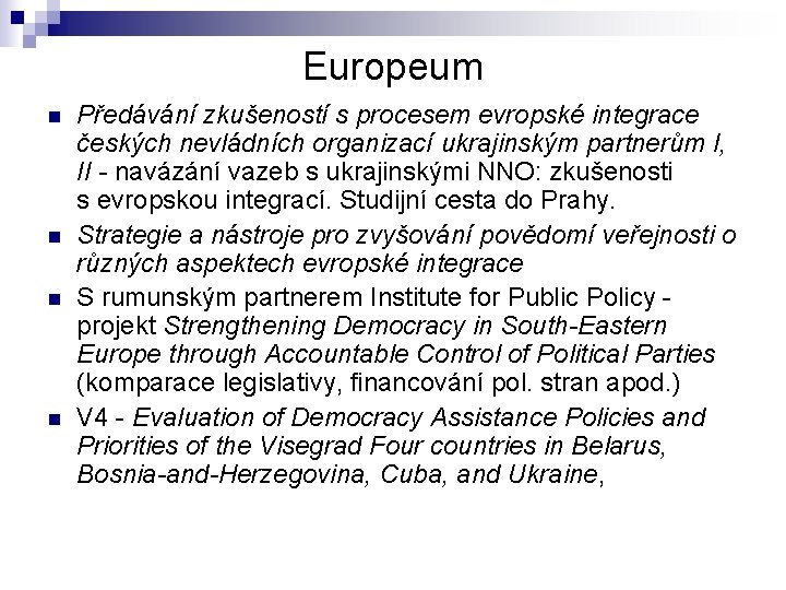 Europeum n n Předávání zkušeností s procesem evropské integrace českých nevládních organizací ukrajinským partnerům