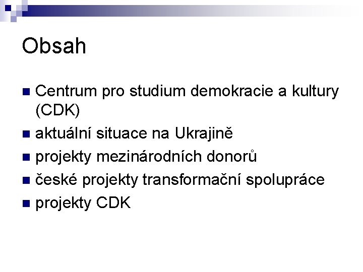 Obsah Centrum pro studium demokracie a kultury (CDK) n aktuální situace na Ukrajině n