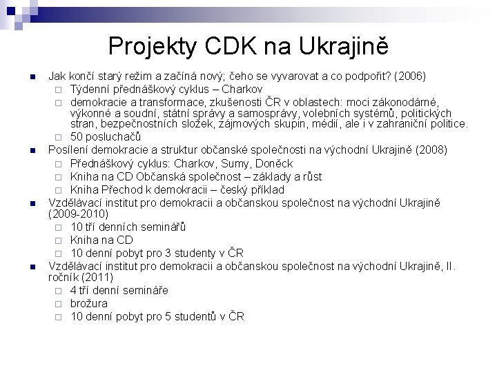 Projekty CDK na Ukrajině n n Jak končí starý režim a začíná nový; čeho