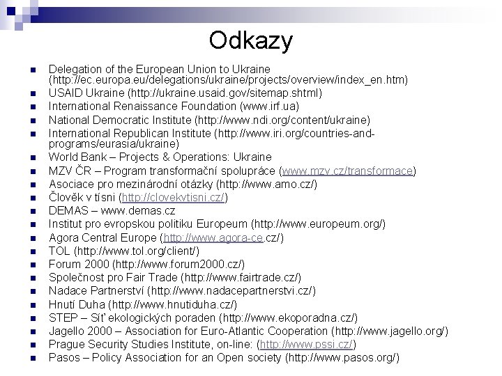 Odkazy n n n n n n Delegation of the European Union to Ukraine