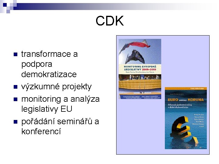 CDK n n transformace a podpora demokratizace výzkumné projekty monitoring a analýza legislativy EU