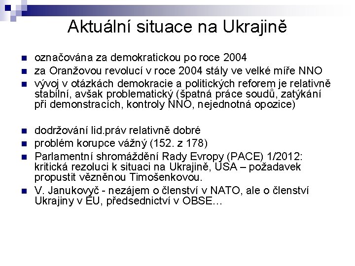 Aktuální situace na Ukrajině n n n n označována za demokratickou po roce 2004