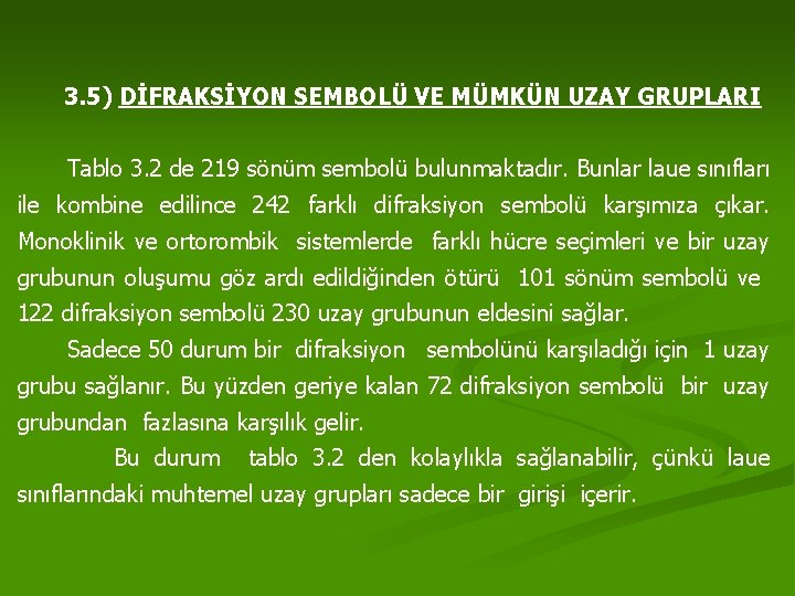 3. 5) DİFRAKSİYON SEMBOLÜ VE MÜMKÜN UZAY GRUPLARI Tablo 3. 2 de 219 sönüm