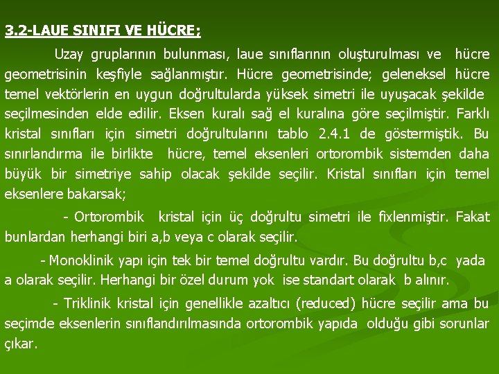 3. 2 -LAUE SINIFI VE HÜCRE; Uzay gruplarının bulunması, laue sınıflarının oluşturulması ve hücre