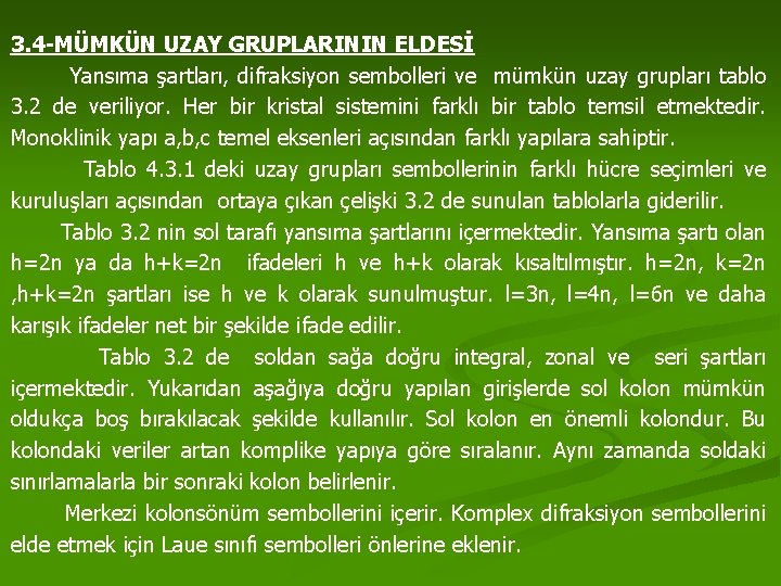 3. 4 -MÜMKÜN UZAY GRUPLARININ ELDESİ Yansıma şartları, difraksiyon sembolleri ve mümkün uzay grupları