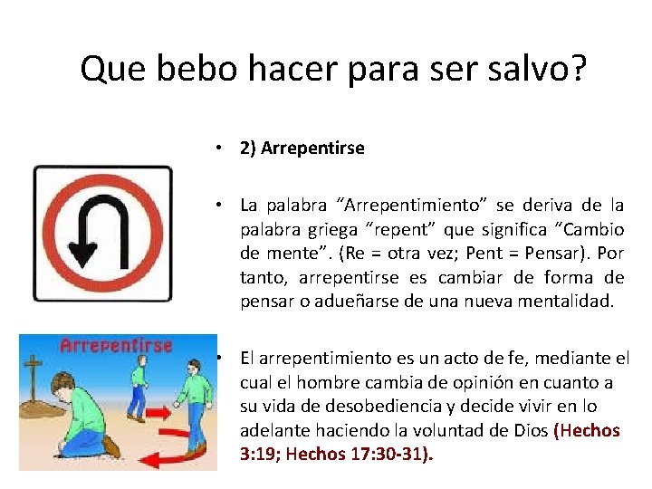 Que bebo hacer para ser salvo? • 2) Arrepentirse • La palabra “Arrepentimiento” se