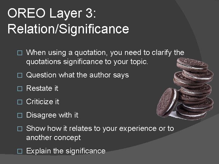 OREO Layer 3: Relation/Significance � When using a quotation, you need to clarify the