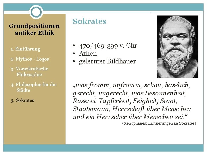 Grundpositionen antiker Ethik 1. Einführung 2. Mythos - Logos Sokrates • 470/469 -399 v.