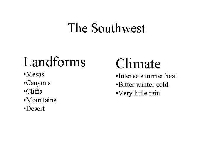 The Southwest Landforms • Mesas • Canyons • Cliffs • Mountains • Desert Climate