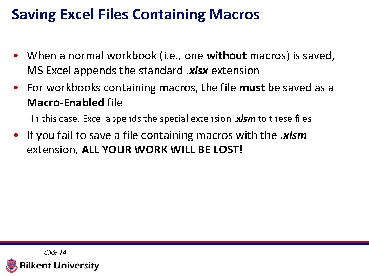 1 4 Saving Excel Files Containing Macros • When a normal workbook (i. e.