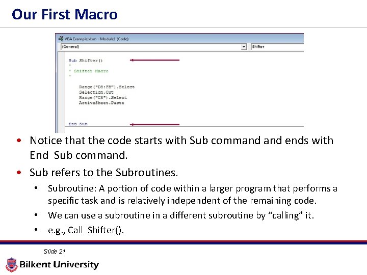 Our First Macro • Notice that the code starts with Sub command ends with