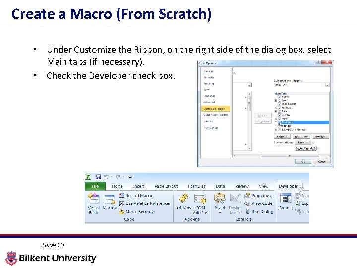 Create a Macro (From Scratch) • Under Customize the Ribbon, on the right side