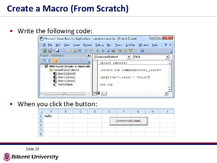 Create a Macro (From Scratch) • Write the following code: • When you click