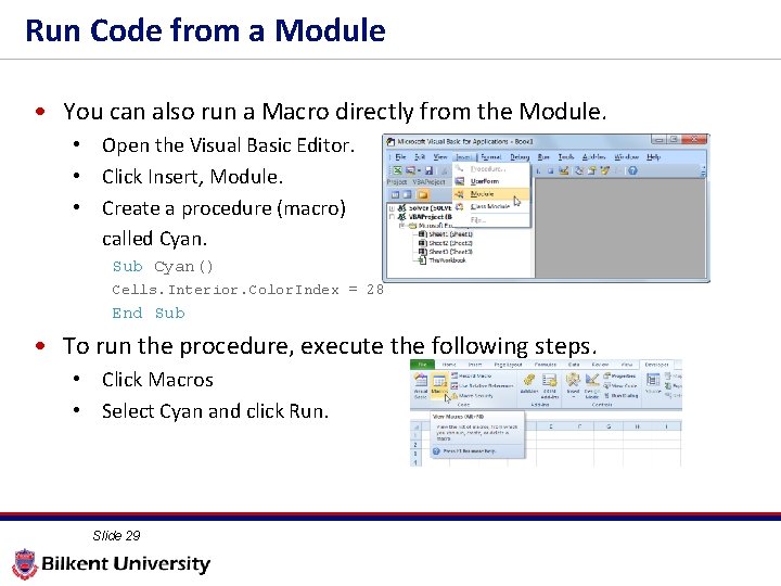 Run Code from a Module • You can also run a Macro directly from