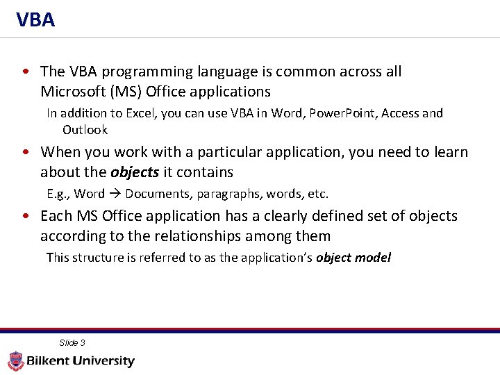 VBA • The VBA programming language is common across all Microsoft (MS) Office applications