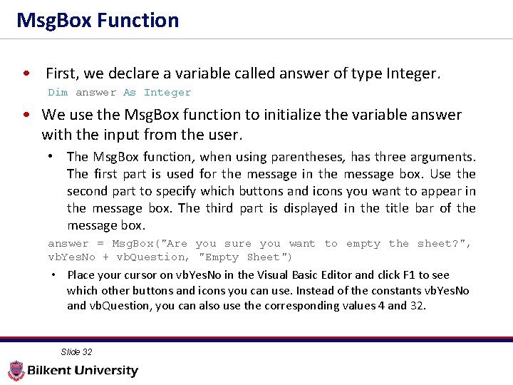 Msg. Box Function • First, we declare a variable called answer of type Integer.