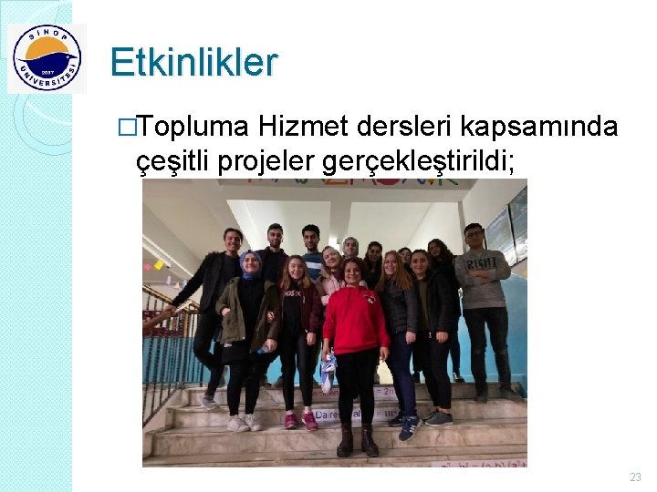 Etkinlikler �Topluma Hizmet dersleri kapsamında çeşitli projeler gerçekleştirildi; 23 