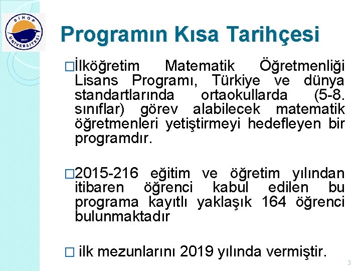 Programın Kısa Tarihçesi �İlköğretim Matematik Öğretmenliği Lisans Programı, Türkiye ve dünya standartlarında ortaokullarda (5