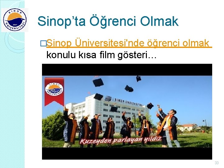 Sinop’ta Öğrenci Olmak �Sinop Üniversitesi'nde öğrenci olmak konulu kısa film gösteri… 33 