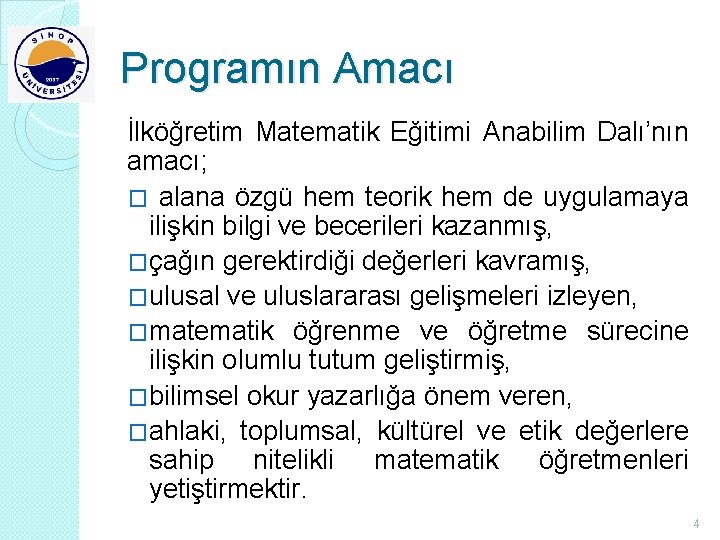 Programın Amacı İlköğretim Matematik Eğitimi Anabilim Dalı’nın amacı; � alana özgü hem teorik hem