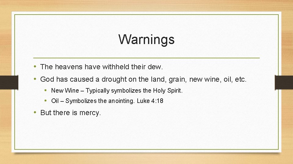 Warnings • The heavens have withheld their dew. • God has caused a drought