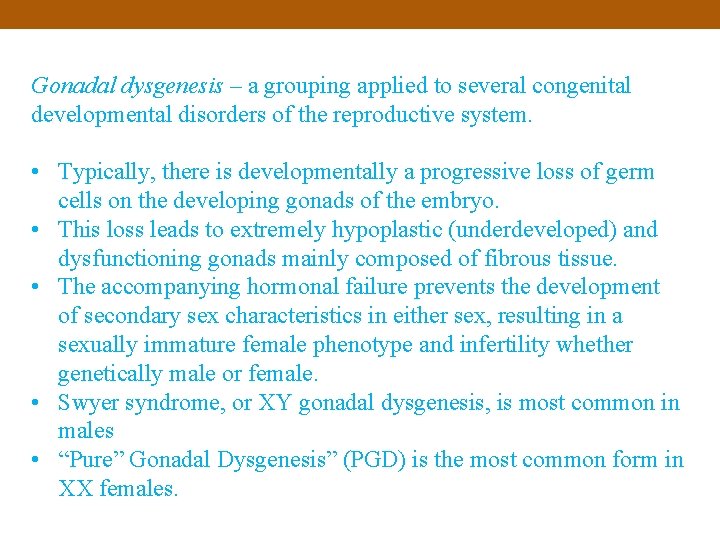 Gonadal dysgenesis – a grouping applied to several congenital developmental disorders of the reproductive