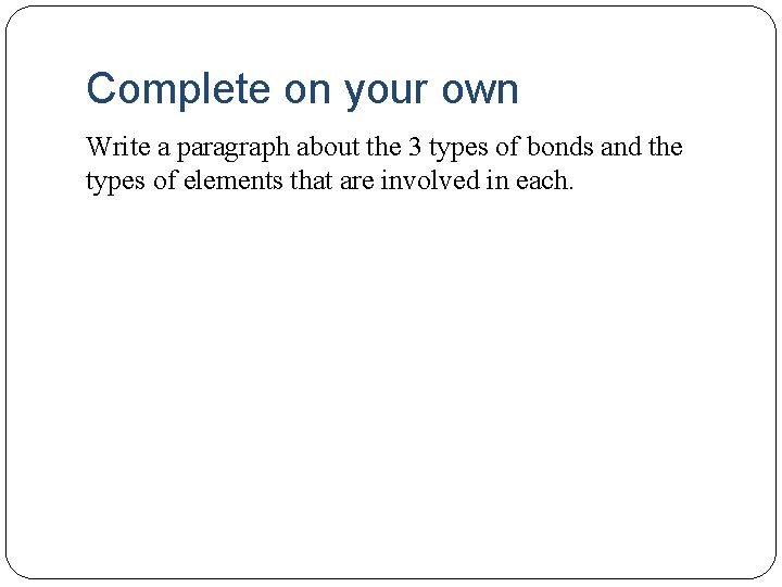 Complete on your own Write a paragraph about the 3 types of bonds and