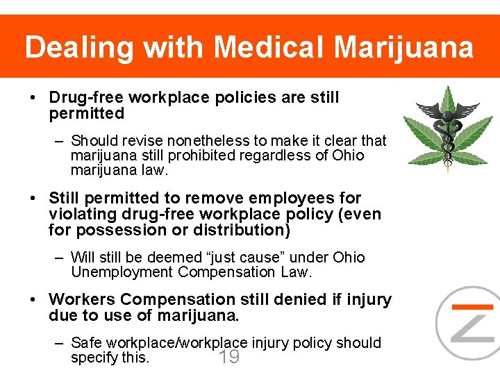 Dealing with Medical Marijuana • Drug-free workplace policies are still permitted – Should revise