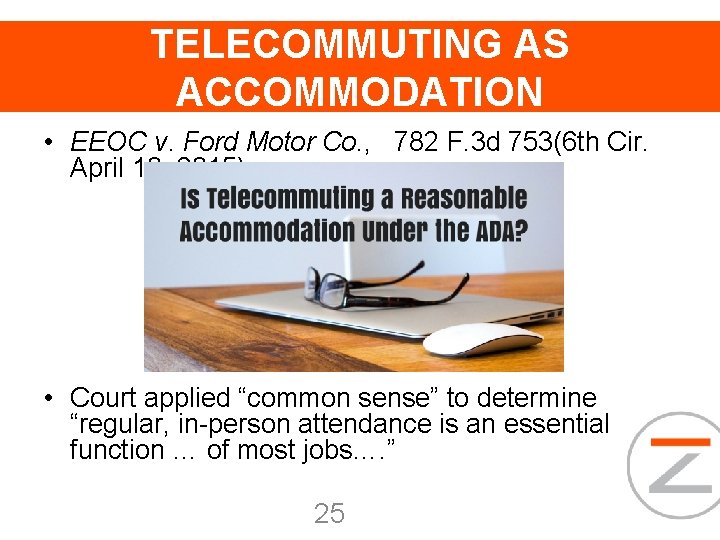 TELECOMMUTING AS ACCOMMODATION • EEOC v. Ford Motor Co. , 782 F. 3 d