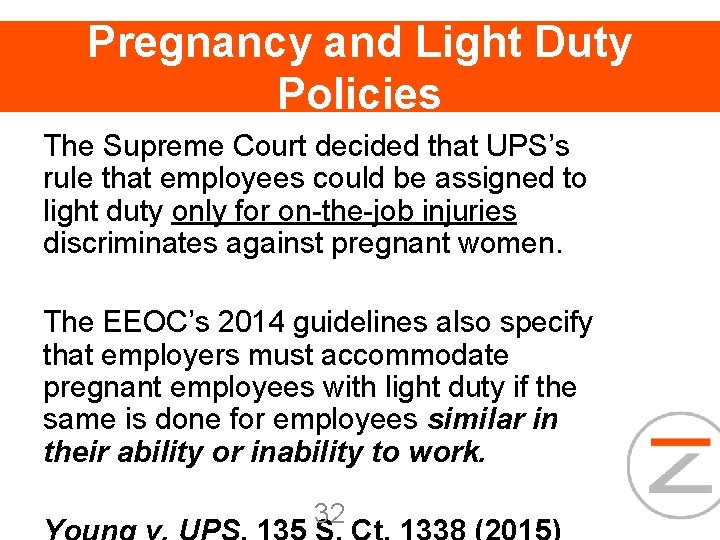 Pregnancy and Light Duty Policies The Supreme Court decided that UPS’s rule that employees