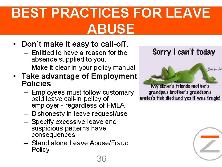 BEST PRACTICES FOR LEAVE ABUSE • Don’t make it easy to call-off. – Entitled