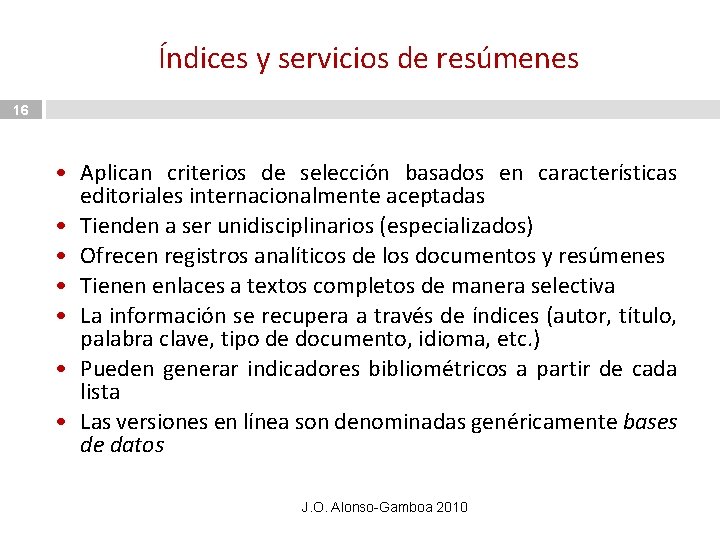 Índices y servicios de resúmenes 16 • Aplican criterios de selección basados en características