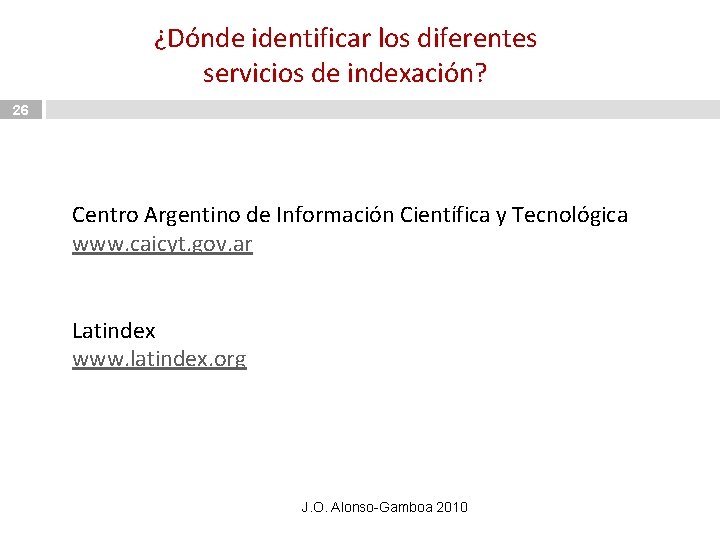 ¿Dónde identificar los diferentes servicios de indexación? 26 Centro Argentino de Información Científica y