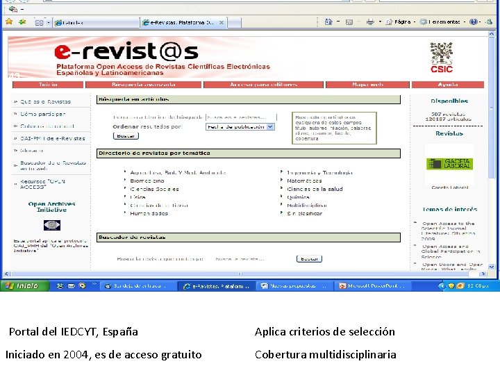 43 Portal del IEDCYT, España Aplica criterios de selección Iniciado en 2004, es de