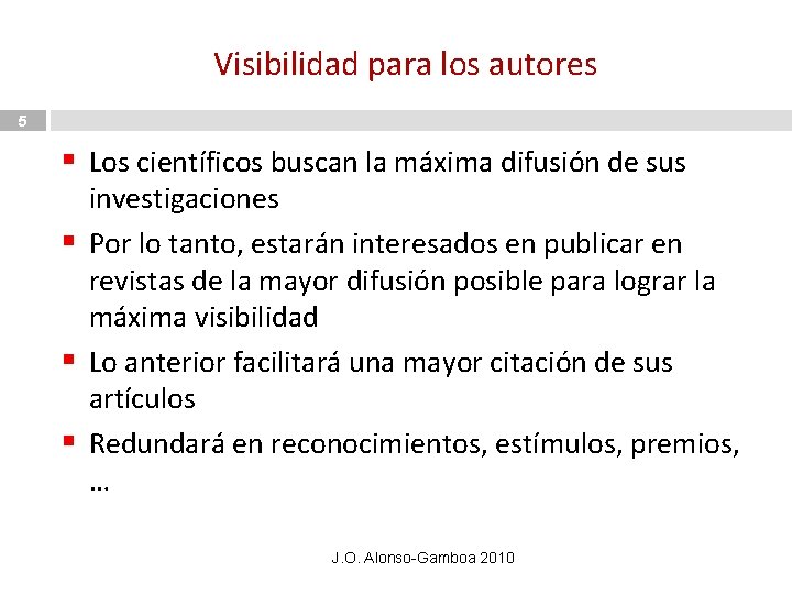 Visibilidad para los autores 5 § Los científicos buscan la máxima difusión de sus