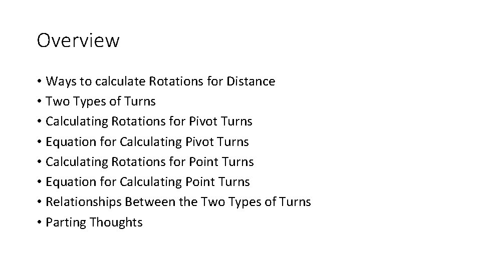 Overview • Ways to calculate Rotations for Distance • Two Types of Turns •