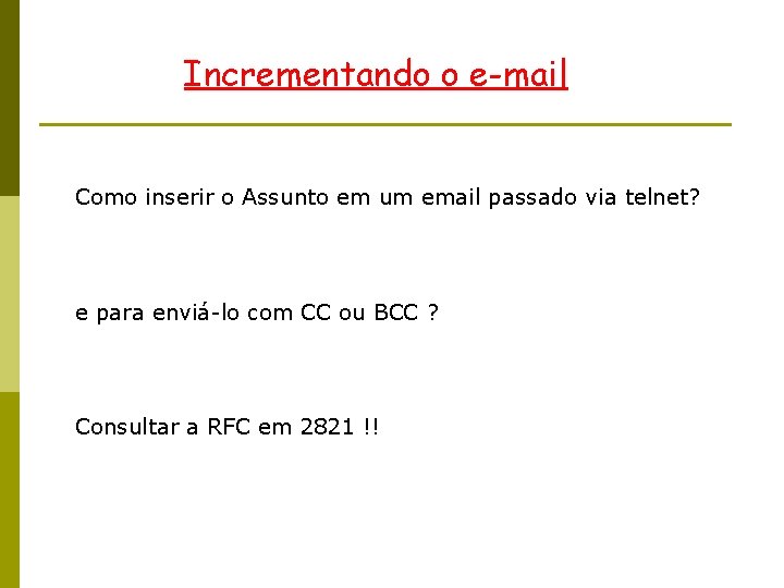 Incrementando o e-mail Como inserir o Assunto em um email passado via telnet? e