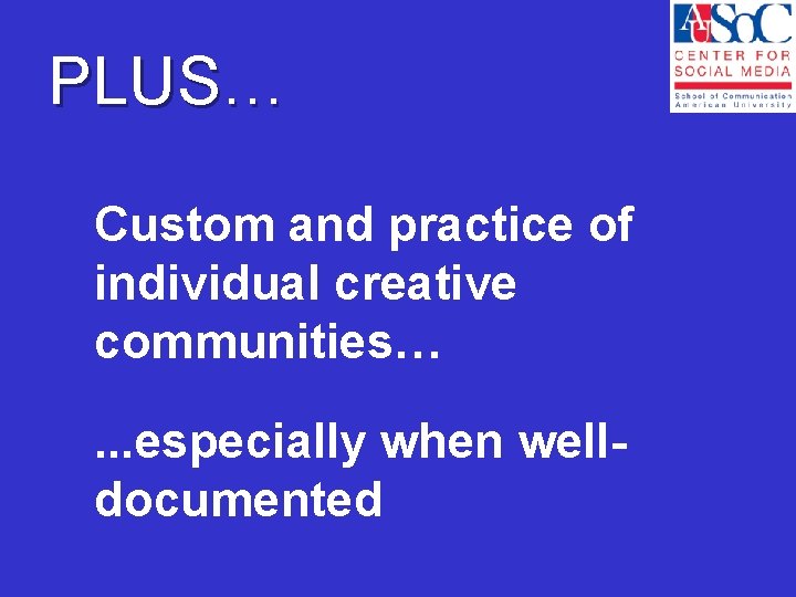 PLUS… Custom and practice of individual creative communities…. . . especially when welldocumented 