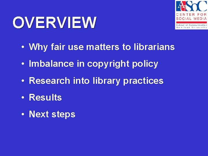 OVERVIEW • Why fair use matters to librarians • Imbalance in copyright policy •
