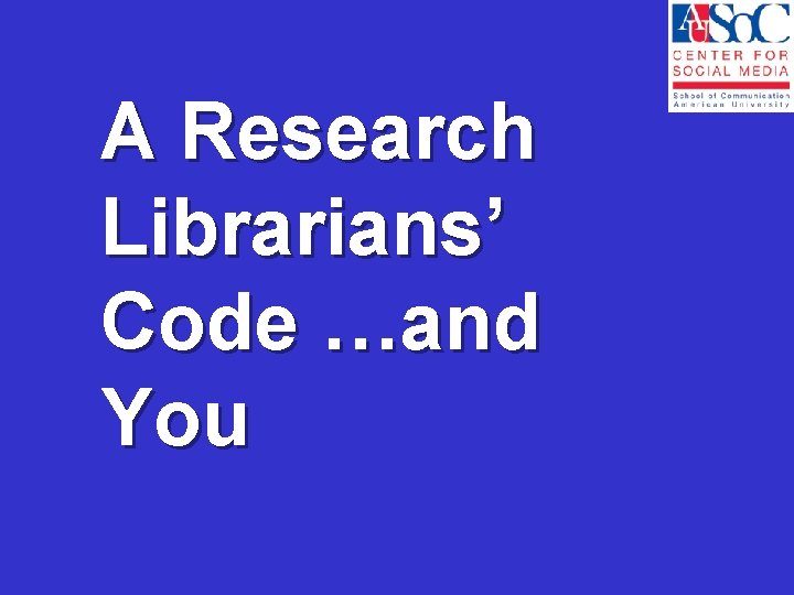 A Research Librarians’ Code …and You 