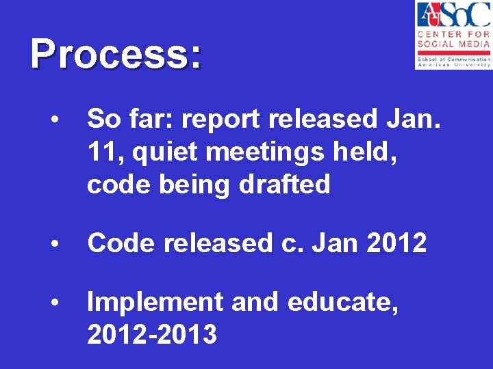 Process: • So far: report released Jan. 11, quiet meetings held, code being drafted