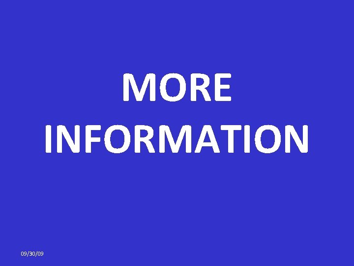 MORE INFORMATION 09/30/09 