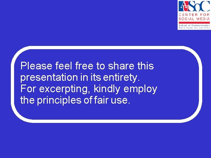 Please feel free to share this presentation in its entirety. For excerpting, kindly employ