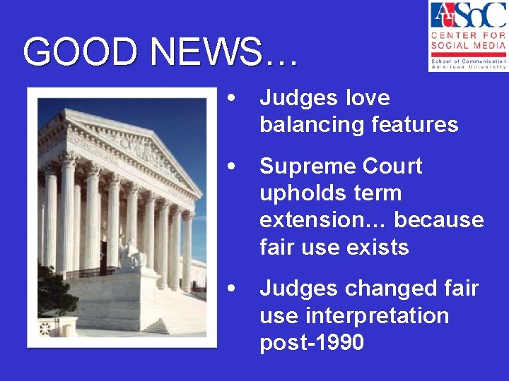GOOD NEWS… • Judges love balancing features • Supreme Court upholds term extension… because
