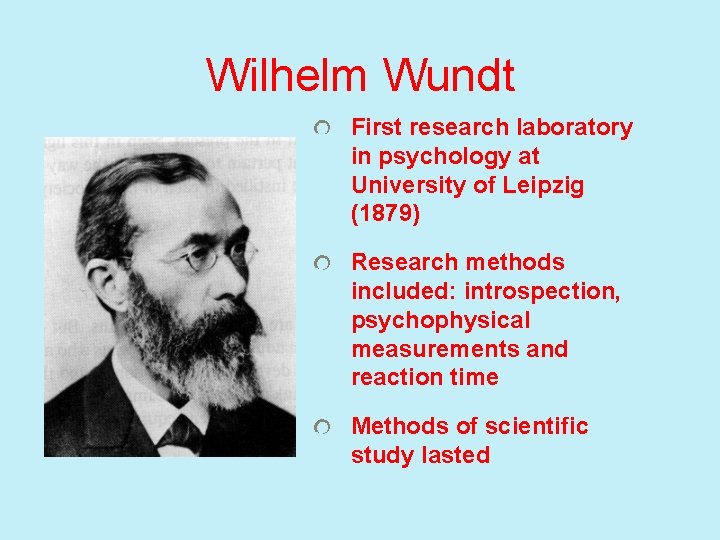 Wilhelm Wundt First research laboratory in psychology at University of Leipzig (1879) Research methods